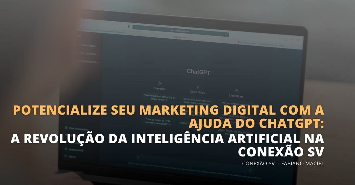 Potencialize seu marketing digital com a ajuda do ChatGPT: A revolução da inteligência artificial na conexão SV